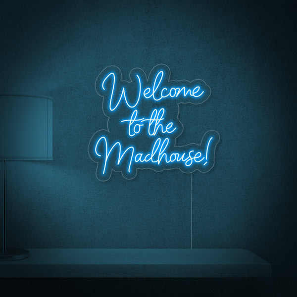 Welcome to the Madhouse Neon Sign