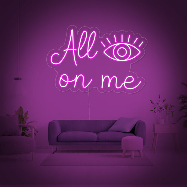 All Eyes On Me Neon Sign