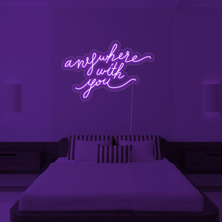 Anywhere With You Neon Sign