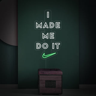 I Made Me Do It Neon Sign