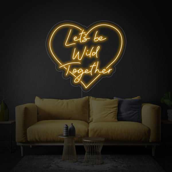 Lets Be Wild Together Wedding Neon Sign