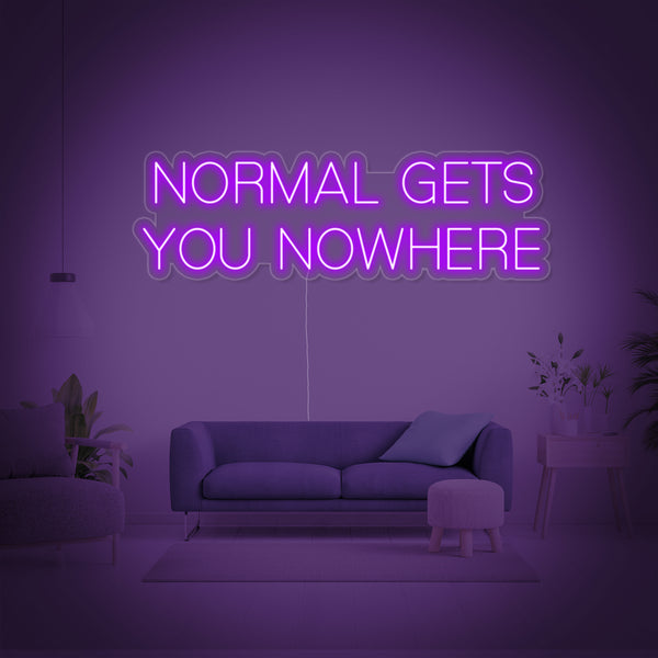 Normal Gets You Nowhere Neon Sign