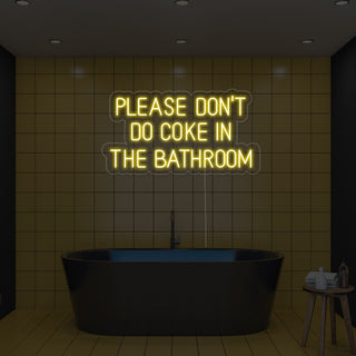 Please Dont Do Coke in The Bathroom Neon Sign