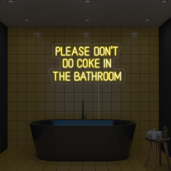 Please Dont Do Coke in The Bathroom Neon Sign