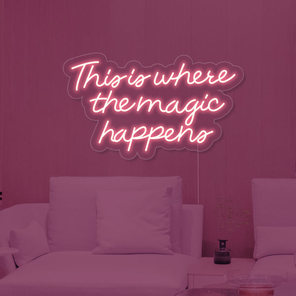 This is Where The Magic Happens Neon Sign