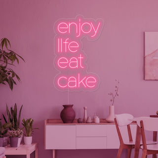 Enjoy Life Eat Cake Neon Sign