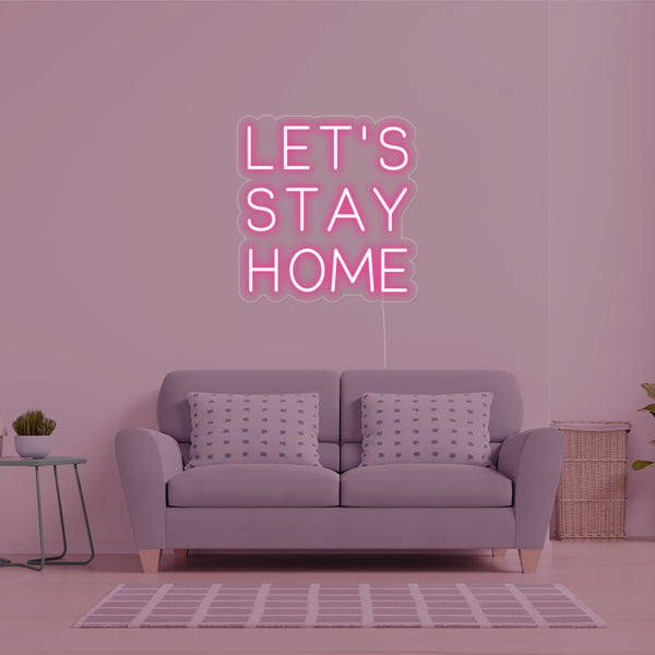 Lets Stay Home Neon Sign
